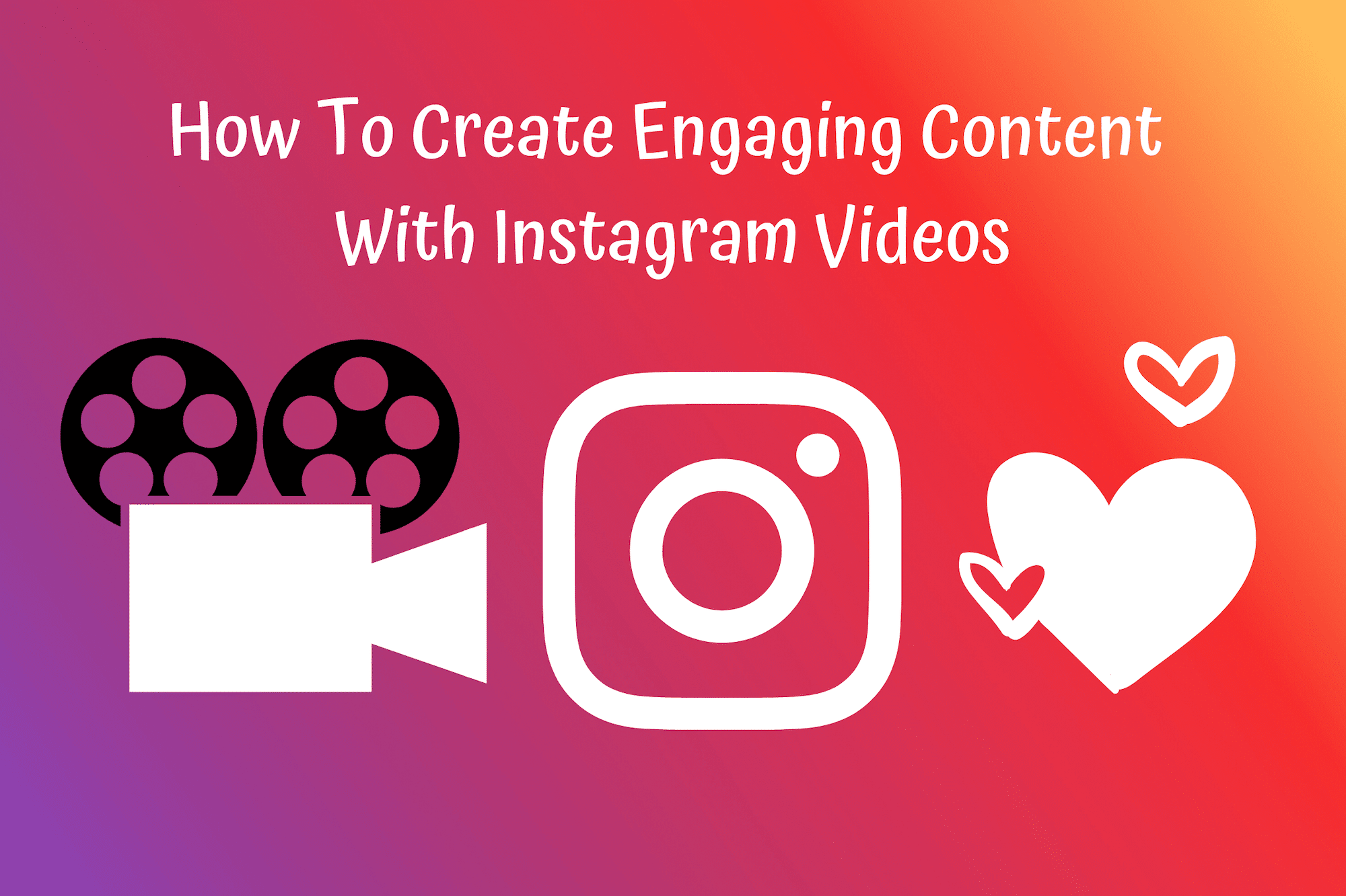 How To Create Engaging Content With Instagram Videos