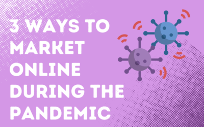 3 Ways To Market Online During The Pandemic