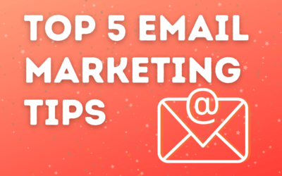 Top 5 Email Marketing Tips