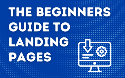 The Beginners Guide To Landing Pages