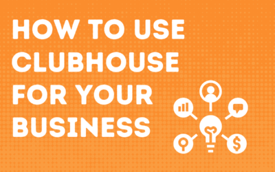 How To Use Clubhouse For Your Business