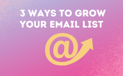 3 Ways To Grow Your Email List