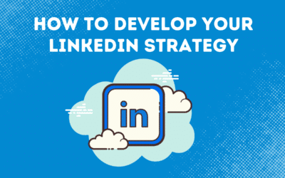 How To Develop Your LinkedIn Strategy