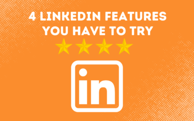 4 LinkedIn Features You Have To Try