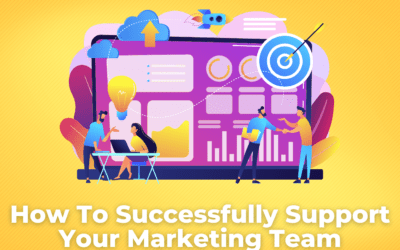 How To Successfully Support Your Marketing Team