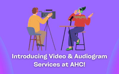 Introducing Video & Audiogram Services at AHC!
