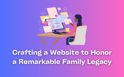 Crafting a Website to Honor a Remarkable Family Legacy