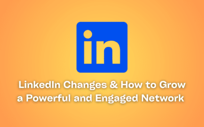 LinkedIn Changes & How to Grow a Powerful and Engaged Network