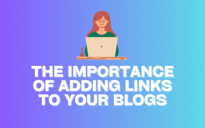 The Importance of Adding Links to Your Blogs