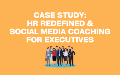 Case Study: HR ReDefined & Social Media Coaching for Executives