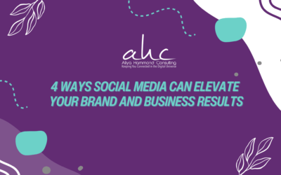 4 Ways Social Media Can Elevate Your Brand and Business Results