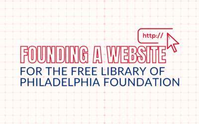 Founding a Website for the Free Library of Philadelphia Foundation